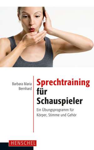 Sprechtraining für Schauspieler de Barbara Maria Bernhard