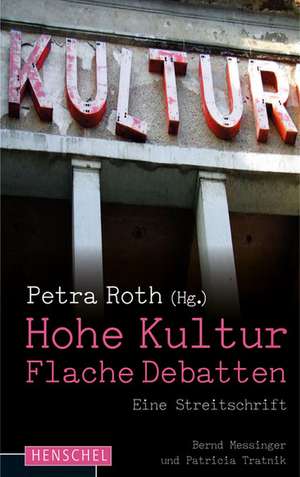 Hohe Kultur - flache Debatten de Bernd Messinger