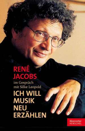 "Ich will Musik neu erzählen" de René Jacobs