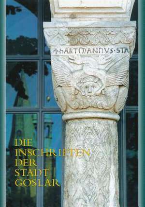 Die Inschriften Der Stadt Goslar de Christine Magin