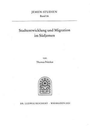 Stadtentwicklung Und Migration Im Sudjemen de Thomas Pritzkat