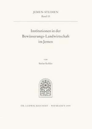 Institutionen in Der Bewasserungs-Landwirtschaft Im Jemen de Stefan Kohler