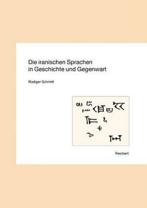 Die Iranischen Sprachen in Geschichte Und Gegenwart de Rudiger Schmitt