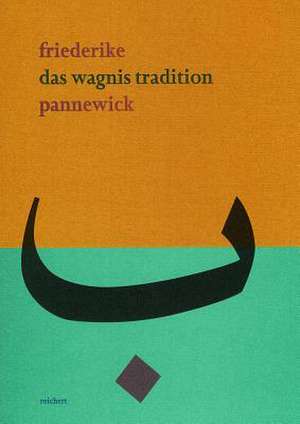 Das Wagnis Tradition de Friederike Pannewick