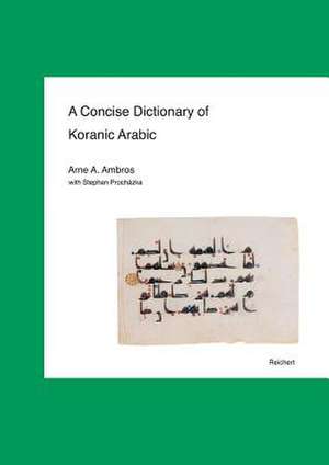 A Concise Dictionary of Koranic Arabic de Arne A. Ambros