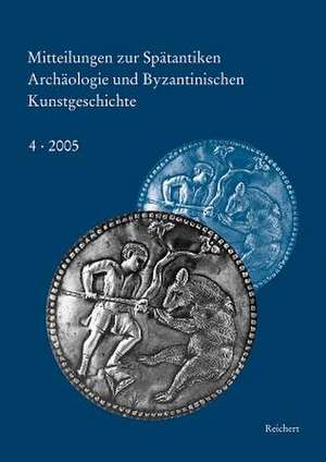 Mitteilungen Zur Spatantiken Archaologie Und Byzantinischen Kunstgeschichte de Johannes G. Deckers