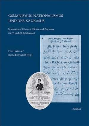 Osmanismus, Nationalismus Und Der Kaukasus de Fikret Adanir