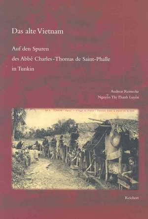 Das Alte Vietnam: Auf Den Spuren Von Saint-phalle in Tunkin de Andreas Reinecke