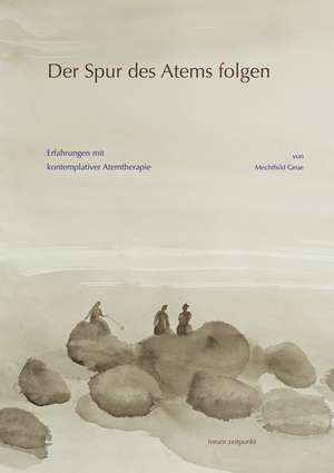 Der Spur Des Atems Folgen de Mechthild Geue