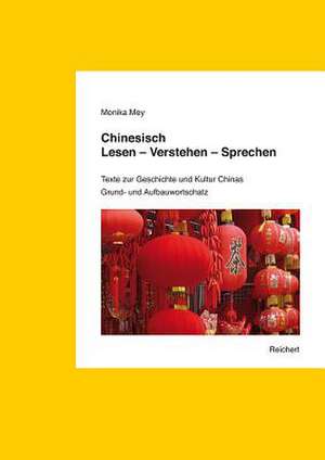 Chinesisch. Lesen - Verstehen - Sprechen. Grund- Und Aufbauwortschatz de Monika Mey