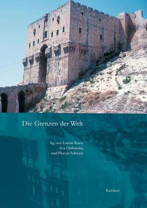 Die Grenzen Der Welt de Lorenz Korn