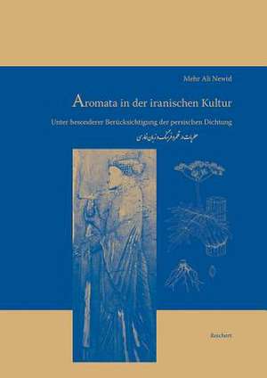 Aromata in Der Iranischen Kultur de Mehr Ali Newid