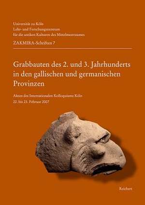 Grabbauten Des 2. Und 3. Jahrhunderts in Den Gallischen Und Germanischen Provinzen de Dietrich Boschung