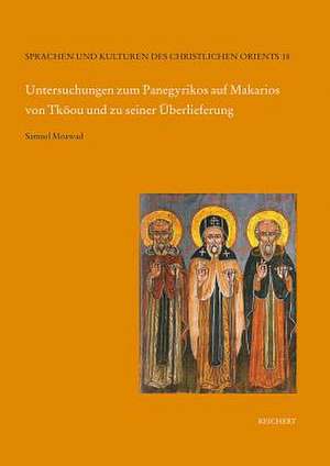 Untersuchungen Zum Panegyrikos Auf Makarios Von Tkoou Und Zu Seiner Berlieferung de Samuel Moawad