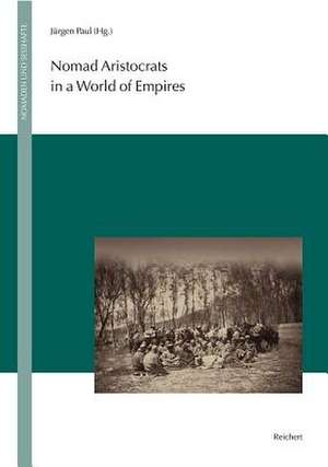 Nomad Aristocrats in a World of Empires de Jurgen Paul