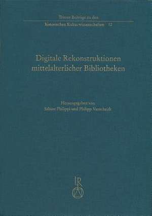 Digitale Rekonstruktionen Mittelalterlicher Bibliotheken de Sabine Philippi