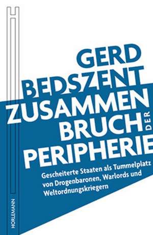 Zusammenbruch der Peripherie de Gerd Bedszent