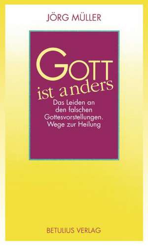 Gott ist anders de Jörg Müller