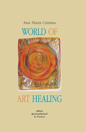 World of Art Healing de Ana Maria Cristina