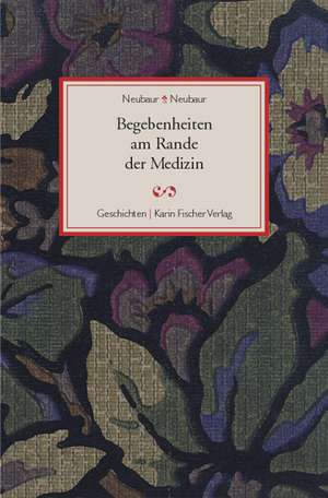 Begebenheiten am Rande der Medizin de Jürgen Neubaur