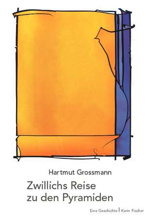 Zwillichs Reise zu den Pyramiden de Hartmut Grossmann