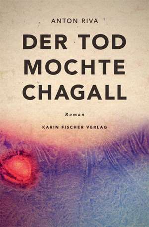 Der Tod mochte Chagall de Anton Riva