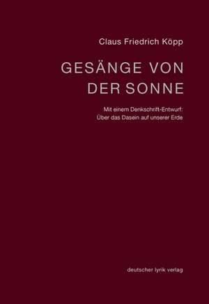 Gesänge von der Sonne de Claus Friedrich Köpp