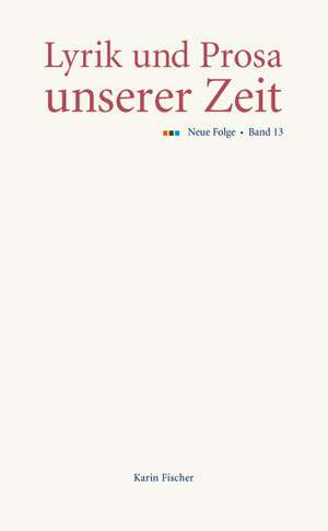 Lyrik und Prosa unserer Zeit. Neue Folge. Band 13 de Karin Fischer