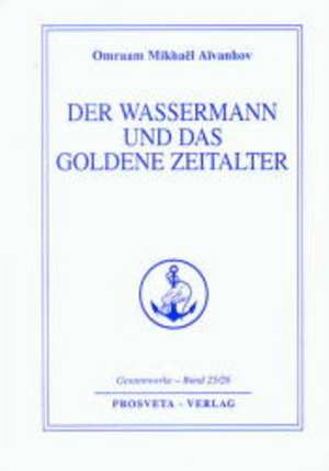 Der Wassermann und das Goldene Zeitalter de Omraam Mikhael Aivanhov