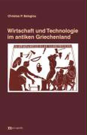 Wirtschaft und Technologie im antiken Griechenland de Christos Baloglou