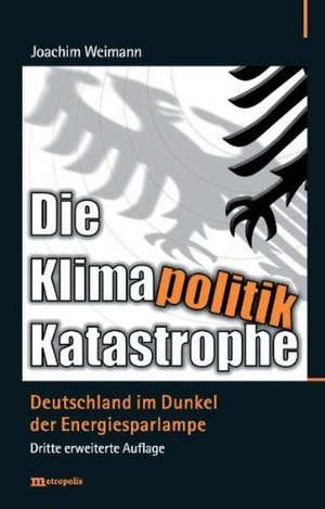 Die Klimapolitik-Katastrophe de Joachim Weimann