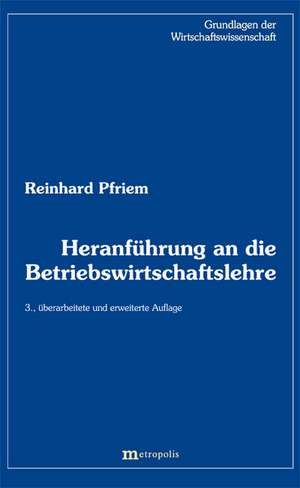 Heranführung an die Betriebswirtschaftslehre de Reinhard Pfriem