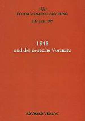 Jahrbuch Forum Vormärz Forschung Bd 3/1997. 1848 und der deutsche Vormärz de Olaf Briese