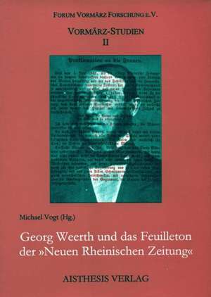 Georg Weerth und das Feuilleton der "Neuen Rheinischen Zeitung" de Michael Vogt