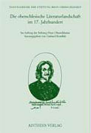 Die oberschlesische Literaturlandschaft im 17. Jahrhundert de Gerhard Kosellek