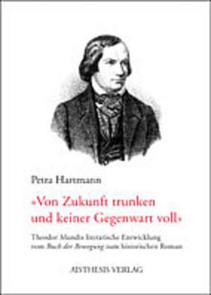 Von Zukunft trunken und keiner Gegenwart voll de Petra Hartmann