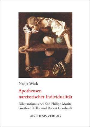 Apotheosen narzisstischer Individualität de Nadja Wick