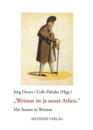 Weimar ist ja unser Athen de Jörg Drews