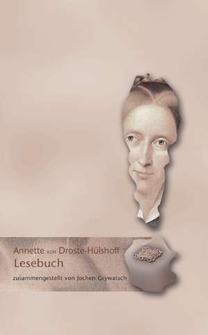 Annette von Droste-Hülshoff Lesebuch de Annette von Drosts-Hülshoff