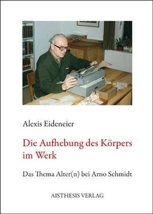 Die Aufhebung des Körpers im Werk de Alexis Eideneier