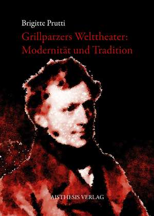 Grillparzers Welttheater de Brigitte Prutti