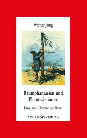 Raumphantasien und Phantasieräume de Werner Jung