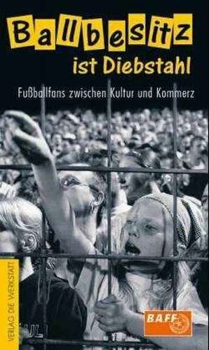 Ballbesitz ist Diebstahl de BAFF - Bündnis aktiver Fußballfans