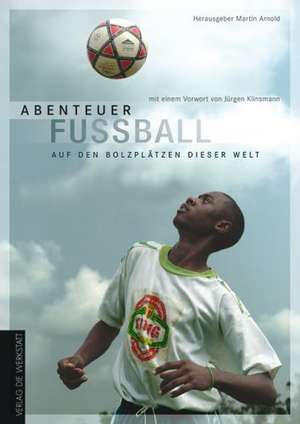 Abenteuer Fußball de Martin Arnold