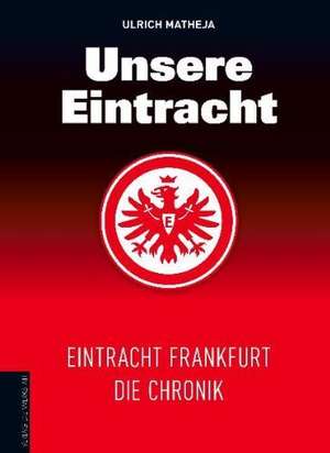 Unsere Eintracht de Ulrich Matheja