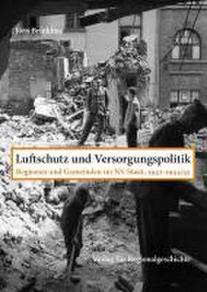 Luftschutz und Versorgungspolitik de Jörn Brinkhus