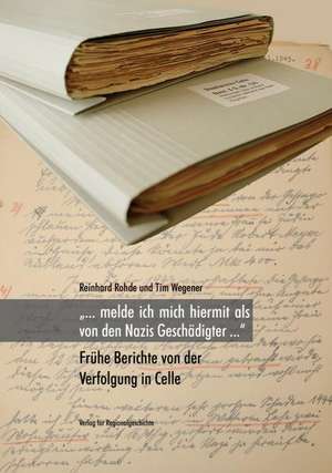 »... melde ich mich hiermit als von den Nazis Geschädigter ...« de Reinhard Rohde