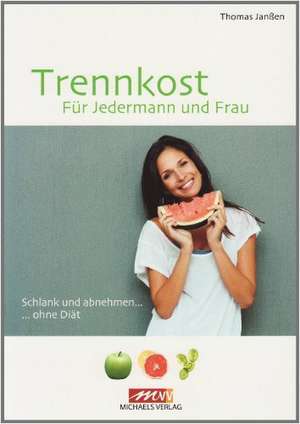 Moderne Trennkost für Jedermann u.Frau de Thomas Janßen