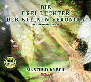 Die drei Lichter der kleinen Veronika - ein spiritueller Roman de Manfred Kyber