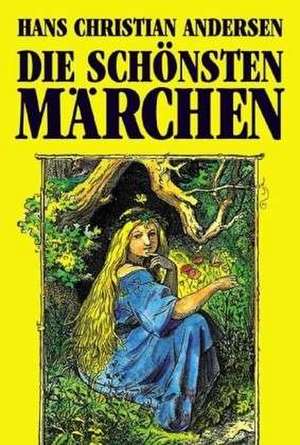 Die schönsten Märchen de Hans Christian Andersen